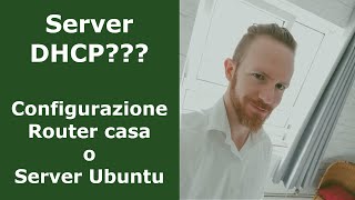 Server DHCP...a cosa serve? Configurazione base di casa e su server Ubuntu