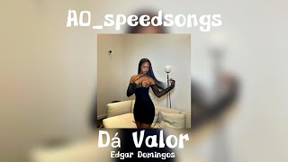 Dá Valor- Edgar Domingos ✨Speed Up✨