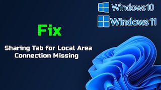 Fix Sharing Tab for Local Area Connection Missing In Windows 11/10