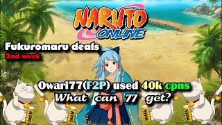 Naruto Online: Owari77(F2P) used 40k cpns / What can 77 get? (Fukuromaru deal 2nd week)