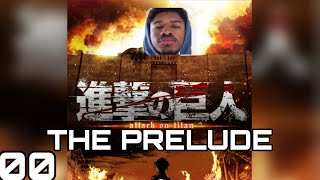 The Prelude!  | First Time Watching ATTACK ON TITAN | The Prelude