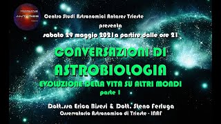 Conversazioni di Astrobiologia: evoluzione della vita su altri mondi - 1a pt. - E.Bisesi & S.Ferluga