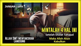 INGAT..!! Mintalah Keempat Hal Ini Setelah Sholat Tahajud | Sepertiga Malam Terakhir