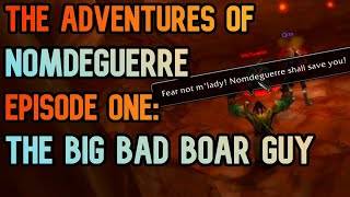 The Adventures of Nomdeguerre | Episode 1 The Bad Boar Guy