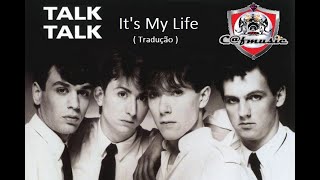 Talk Talk 1985 It's My Life  (Tradução)