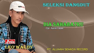 LEO WALDY - DIA SAHABATKU ( Official Musik ) HD