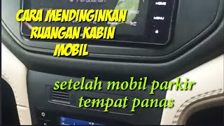 CARA MENDINGINKAN KABIN MOBIL SETELAH PARKIR DI TERIK MATAHARI PANAS➡️CARA MENDINGINKAN KABIN➡️MIBIL