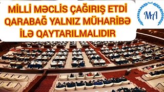 Milli Məclis çağırış etdi Yalnız müharibə, başqa yol yoxdur