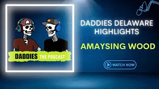 Daddies the Podcast | Daddies Delaware Highlights | Amaysing Firewood