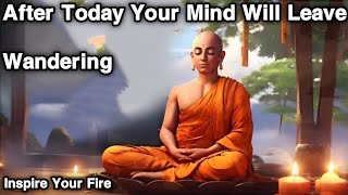 After Today Your Mind Will Leave Wandering | Buddha Story| Unknown Story| Buddhist Story