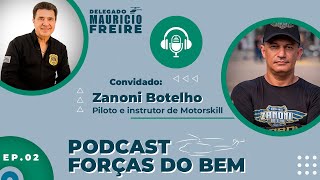 FORÇAS DO BEM -  Zanoni Botelho - Piloto e Instrutor de Motorskill #2