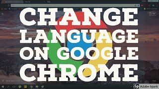 Changing the Language on Google Chrome [2018]