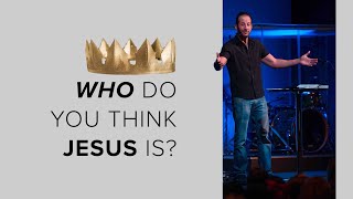 Who Do You Think Jesus Is? | Matthew 16:13-27