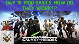 Day 18: Mod Basics! How do they Work?!? Star Wars Galaxy of Heroes.