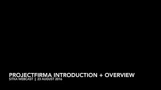 ProjectFirma Introduction + Overview Section of the Sitka Webcast / 08.23.16