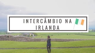 MEU INTERCÂMBIO NA IRLANDA (país, escola, acomodação e etc.)