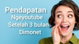 pendapatan setelah 3 bulan dimonetisasi