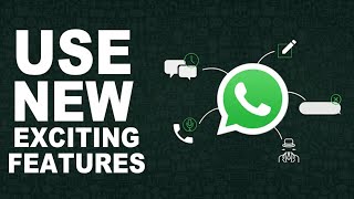 How To Use Exciting New Whatsapp Features