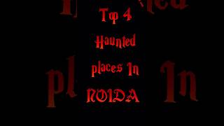 Top 4 haunted places in Noida#spookytales#horrorshorts#absays#noida#shorts#viral#scary#hauntedplaces