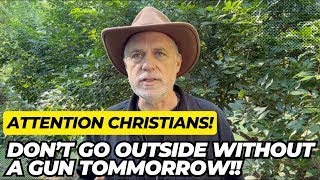 ATTENTION CHRISTIANS! Don't Go Outside Tommorrow Without A Gun!!