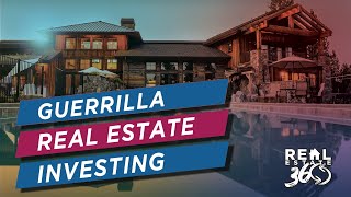 Real Estate 360 Show Episode 25 | Guerrilla Investing in Real Estate