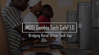 IMDID Gambia Tech Cafe' 1.0 Documentary - Bridging Rural-Urban Tech Gap