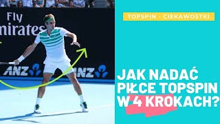 JAK NADAĆ PIŁCE TOPSPIN W 4 KROKACH? JAK TOPSPIN WPŁYWA NA TWOJĄ GRĘ?