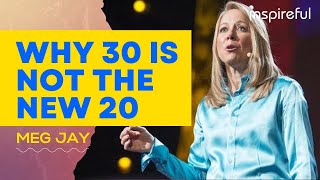 "WHY 30 IS NOT THE NEW 20" By Meg Jay