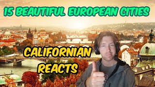 Californian Reacts to the 15 Most BEAUTIFUL European Cities - So Much Nicer Than American Cities!