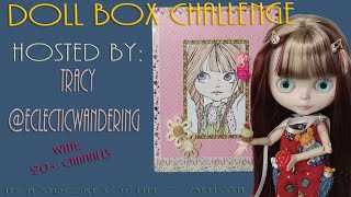 Doll Box Challenge Hosted by  Tracy @EclecticWandering