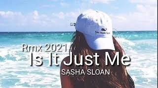 Sasha Sloan - ☆Is It Just Me☆ - Remix 2021🎵