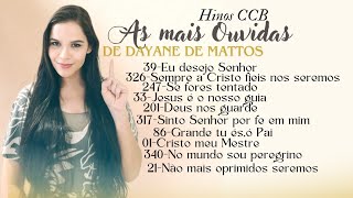 As mais Ouvidas de Dayane de Mattos HINOS CCB (PLAYLIST )