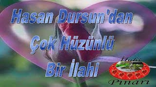 HASAN DURSUN DAN DUYGU YÜKLÜ BİR İLAHİ