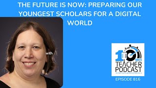 The Future is Now: Preparing Our Youngest Scholars for a Digital World