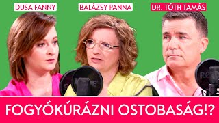 Fogyókúrázni ostobaság?! - vendégek: Dusa Fanny és Dr. Tóth Tamás / Panna, csajok, satöbbi