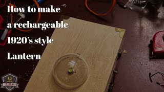 How to create a 1920s style rechargeable lantern