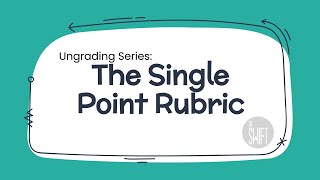 Ungrading Series #1 - The Single Point Rubric Overview