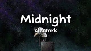 aleemrk - Midnight (lyrics)