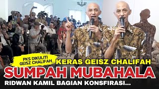 🔴 Keras Geisz Chalifah, Siap Mubahalah Sebut Partai PKS dan Ridwan Kamil❗Konsolidasi Relawan Anies❗