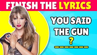 Taylor Swift EXPERTS Only Finish These Lyrics!