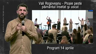 Vali Rogoveanu | Ploaie peste pământul însetat și uscat | PROGRAM | 14 Apr 2024 | Sfânta Treime Cluj