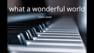 What a wonderful world piano cover by  Louis Armstrong.