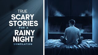 4 Hours of True Horror Stories for Sleep | with Rain Sounds | Black Screen Compilation