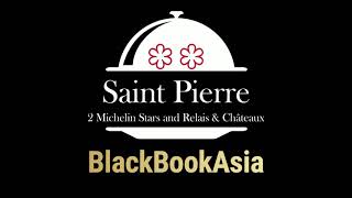 Saint Pierre, 2 Michelin Stars and Relais & Châteaux, Singapore x BlackBookAsia