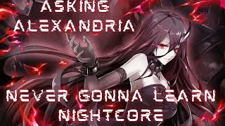 ASKING ALEXANDRIA   NEVER GONNA LEARN NIGHTCORE (lyrics in desc.)