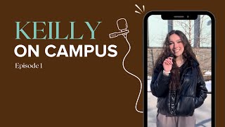 Keilly on Campus: Episode 1