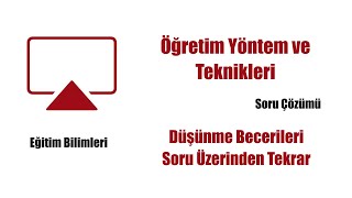 6) Eğitim Bilimleri - ÖYT - Düşünme Becerileri Sorular Üzerinden Tekrar