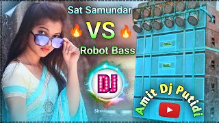 Sat Samundar  Vs Robot Bass Mix || hindi matal dance dj gan || Dj Amit Putidi 