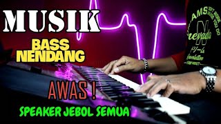 MUSIK BASS NENDANG AWAS SPEAKER JEBOL SEMUA