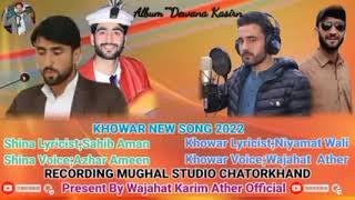 Khowar Shina New Song 2022||Voice Wajahat Ather & Azhar ameen||Lyrics Sahib Aman & Niyamat Wali.